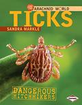 Read Ticks: Dangerous Hitchhikers (Arachnid World), written by Sandra Markle