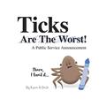 Read Ticks Are the Worst!, written by Kaine; Duds