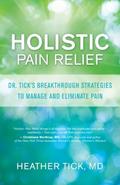 Read Holistic Pain Relief: Dr. Tick's Breakthrough Strategies to Manage and Eliminate Pain, written by Heather Tick