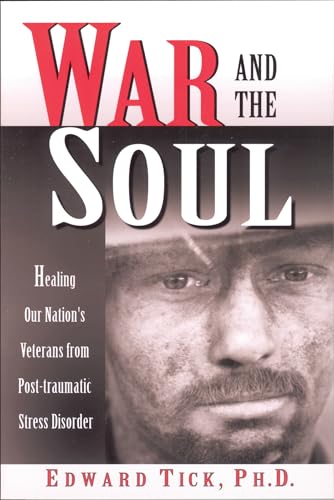 Read War and the Soul: Healing Our Nation's Veterans from Post-tramatic Stress Disorder, written by Edward Tick PhD
