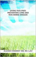 Read Living Tick-Free: Preventing Lyme and Tick-Borne Disease, written by Alexis Chesney Read Living Tick-Free: Preventing Lyme and Tick-Borne Disease, written by Alexis Chesney