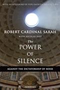 Read The Power of Silence: Against the Dictatorship of Noise, written by Cardinal Robert Sarah; Nicolas Diat