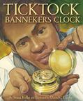 Read Ticktock Banneker's Clock, written by Shana Keller