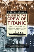 Read Guide to the Crew of Titanic, written by Günter Babler