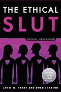 Read The Ethical Slut, Third Edition: A Practical Guide to Polyamory, Open Relationships, and Other Freedoms in Sex and Love, written by Janet W. Hardy; Dossie Easton