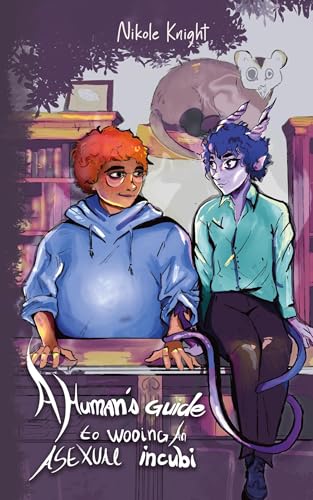 Read A Human's Guide to Wooing an Asexual Incubi, written by Nikole Knight
