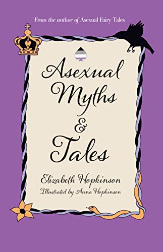 Read Asexual Myths & Tales, written by Elizabeth Hopkinson Read Asexual Myths & Tales, written by Elizabeth Hopkinson