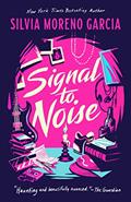Read Signal To Noise, written by Silvia Moreno-Garcia