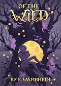 Read Of the Wild, written by E Wambheim
