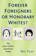 Read Forever Foreigners or Honorary Whites?: The Asian Ethnic Experience Today, written by Mia Tuan