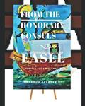 Read The Honorary Consuls Easel: Worldly Art & Diplomacy (The Honorary Consuls Worldly), written by ROSENDO ÁLVAREZ  III