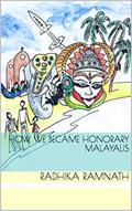 Read How We Became Honorary Malayalis, written by Radhika Ramnath