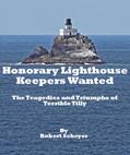 Read Honorary Lighthouse Keepers Wanted: The Tragedies and Triumphs of Terrible Tilly, written by Robert Scheyer