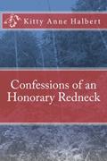 Read Confessions of an Honorary Redneck, written by Kitty Anne Halbert