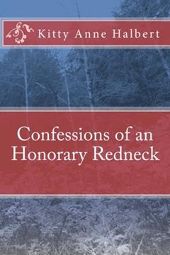 Confessions of an Honorary Redneck, written by Kitty Anne Halbert