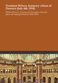 Read President Wilson, honorary citizen of Florence (July 4th, 1918), written by Wilson Florence. (Commune) Consiglio comunale. [from old catalog] Woodrow 1856-1924