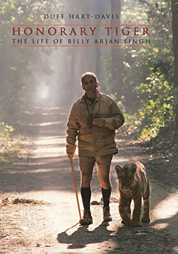 Read Honorary Tiger: The Life of Billy Arjan Singh, written by Duff Hart-Davis