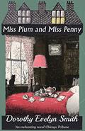Read Miss Plum and Miss Penny, written by Dorothy Evelyn Smith