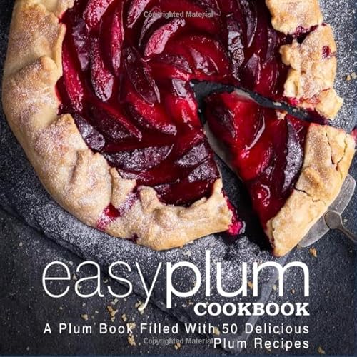 Read Easy Plum Cookbook: A Plum Book Filled With 50 Delicious Plum Recipes (2nd Edition), written by BookSumo Press