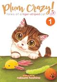 Read Plum Crazy! Tales of a Tiger-Striped Cat Vol. 1, written by Hoshino Natsumi