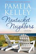 Read Nantucket Neighbors (Nantucket Beach Plum Cove Book 2), written by Pamela M. Kelley