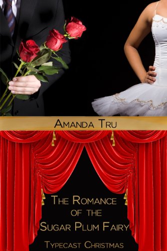 Read The Romance of the Sugar Plum Fairy (Typecast Christmas), written by Amanda Tru