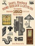 Read Sears, Roebuck Home Builder's Catalog: The Complete Illustrated 1910 Edition, written by Sears  Roebuck and Co.