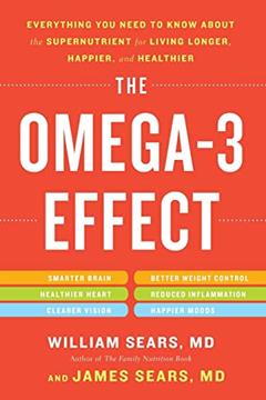 Omega-3 Effect, written by William Sears MD  FRCP; James Sears MD