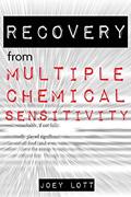 Read Recovery from Multiple Chemical Sensitivity: How I Recovered After Years of Debilitating MCS, written by Joey Lott
