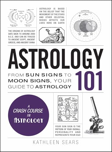 Read Astrology 101: From Sun Signs to Moon Signs, Your Guide to Astrology (Adams 101 Series), written by Kathleen Sears