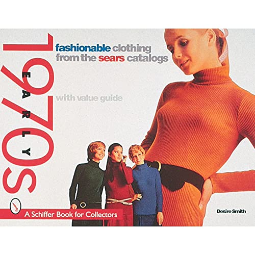 Read Fashionable Clothing from the Sears Catalog: Early 1970s (A Schiffer Book for Collectors), written by Desire Smith