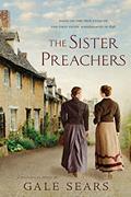 Read The Sister Preachers: Based on the True Story of the First Sister Missionaries in 1898, written by Gale Sears
