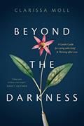 Read Beyond the Darkness: A Gentle Guide for Living with Grief and Thriving after Loss, written by Clarissa Moll Read Beyond the Darkness: A Gentle Guide for Living with Grief and Thriving after Loss, written by Clarissa Moll