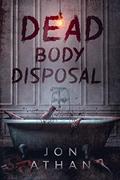 Read Dead Body Disposal, written by Jon Athan