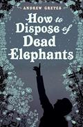 Read How to Dispose of Dead Elephants, written by Andrew Gretes