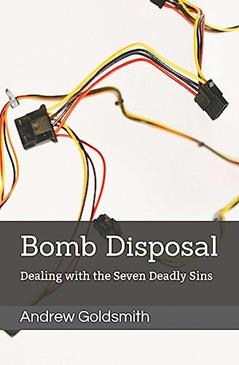 Bomb Disposal: Dealing with the Seven Deadly Sins, written by Andrew Goldsmith