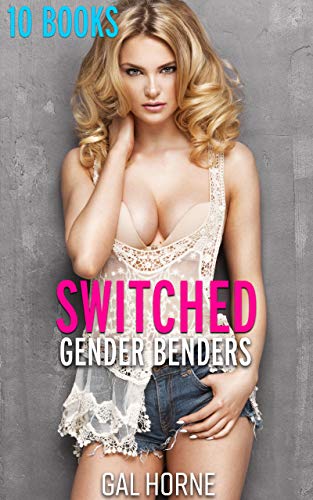 Read SWITCHED: (Gender Benders), written by Gal Horne