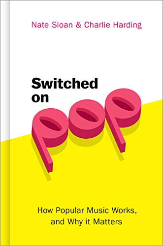 Read Switched On Pop: How Popular Music Works, and Why it Matters, written by Nate Sloan; Charlie Harding