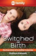 Read Switched at Birth: The True Story of a Mother's Journey, written by Kathryn Kennish