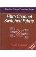 Read Fibre Channel Switched Fabric, written by Robert W. Kembel
