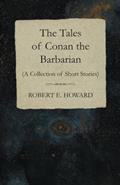 Read The Tales of Conan the Barbarian (A Collection of Short Stories), written by Robert E. Howard Read The Tales of Conan the Barbarian (A Collection of Short Stories), written by Robert E. Howard