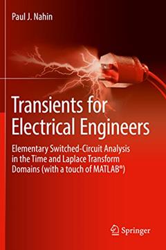Transients for Electrical Engineers: Elementary Switched-Circuit Analysis in the Time and Laplace Transform Domains (with a touch of MATLAB®), written by Paul J. Nahin