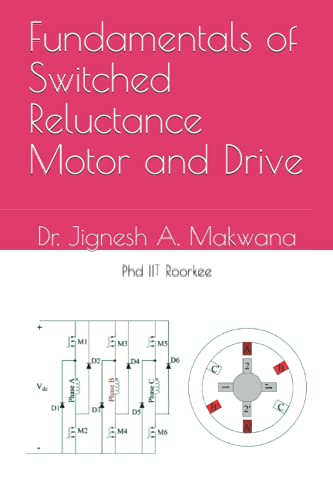 Read Fundamentals of Switched Reluctance Motor and Drive, written by Dr. Jignesh A. Makwana Read Fundamentals of Switched Reluctance Motor and Drive, written by Dr. Jignesh A. Makwana