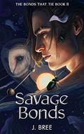 Read Savage Bonds (The Bonds that Tie Book 2), written by J Bree