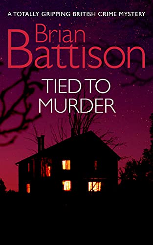 Read TIED TO MURDER a totally gripping British crime mystery (Detective Jim Ashworth Book 1), written by BRIAN BATTISON