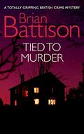 Read TIED TO MURDER a totally gripping British crime mystery (Detective Jim Ashworth Book 1), written by BRIAN BATTISON