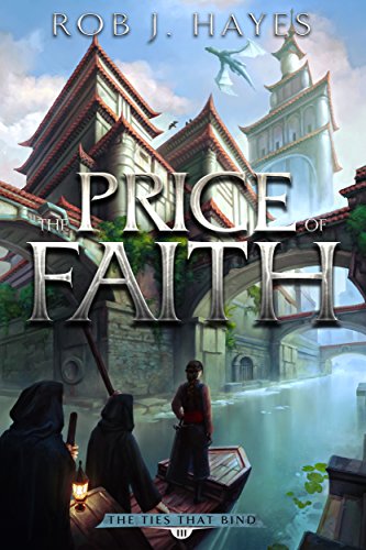 Read The Price of Faith: The Ties that Bind book 3 (First Earth Saga), written by Rob J. Hayes