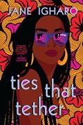 Read Ties That Tether, written by Jane Igharo