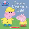 Read George Catches a Cold (Peppa Pig), written by Scholastic