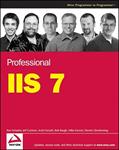 Read Professional IIS 7, written by Kenneth Schaefer; Jeff Cochran; Scott Forsyth; Rob Baugh; Mike Everest; Dennis Glendenning